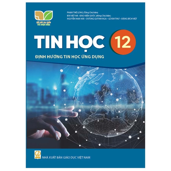 Tin Học Lớp 12 - Định Hướng Tin Học Ứng Dụng (Kết Nối Tri Thức Với Cuộc Sống)