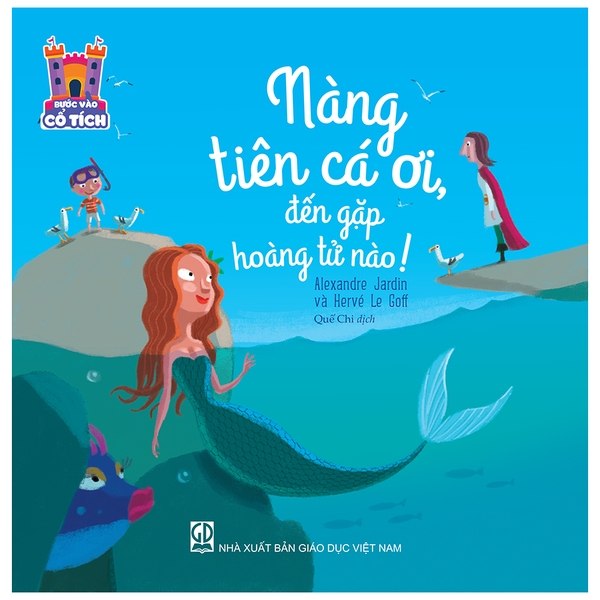 Bước Vào Cổ Tích - Nàng Tiên Cá Ơi, Đến Gặp Hoàng Tử Nào!