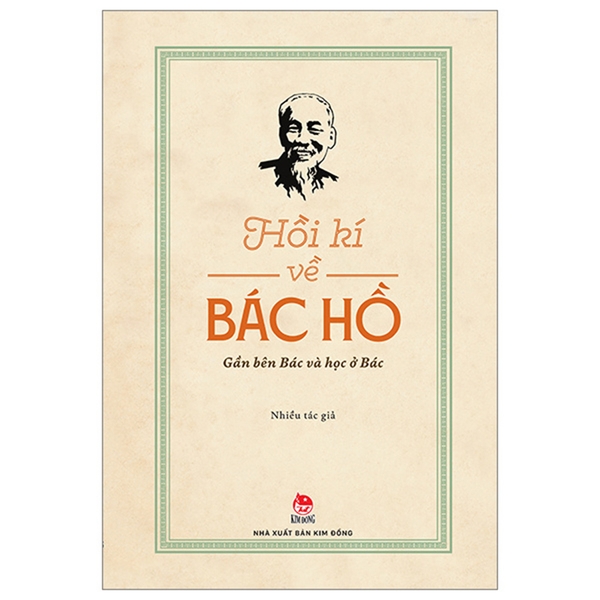 Hồi Kí Về Bác Hồ - Gần Bên Bác Và Học Ở Bác