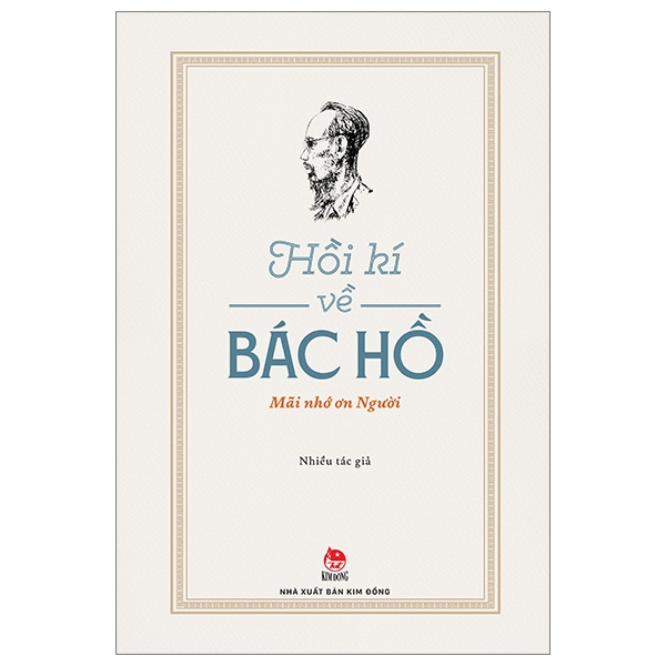 Hồi Kí Về Bác Hồ - Mãi Nhớ Ơn Người