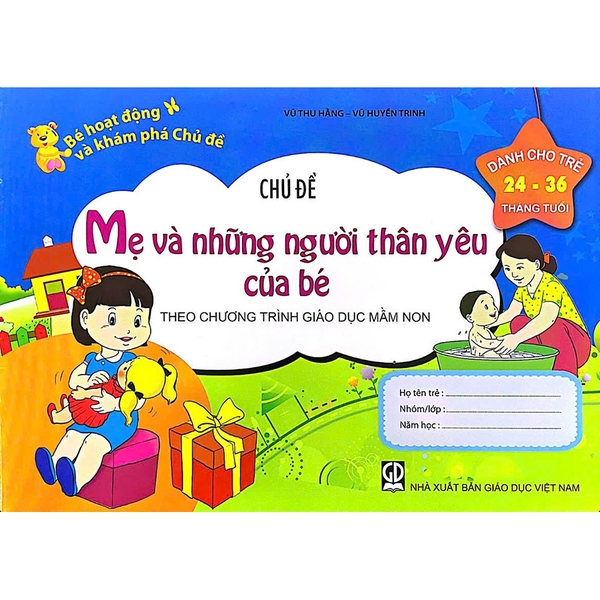 Bé Hoạt Động Và Khám Phá Trẻ 24-36 Tháng Tuổi - Chủ Đề Mẹ Và Những Người Thân Yêu Của Bé