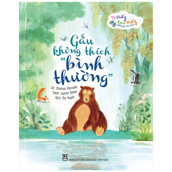 Tớ Thấy Bạn Thấy Những Góc Nhìn Khác - Gấu Không Thích Bình Thường