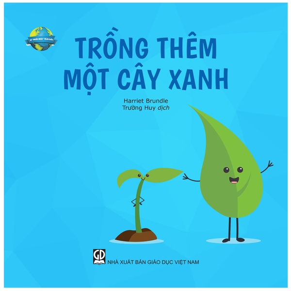 Vì Ngôi Nhà Trái Đất - Trồng Thêm Một Cây Xanh