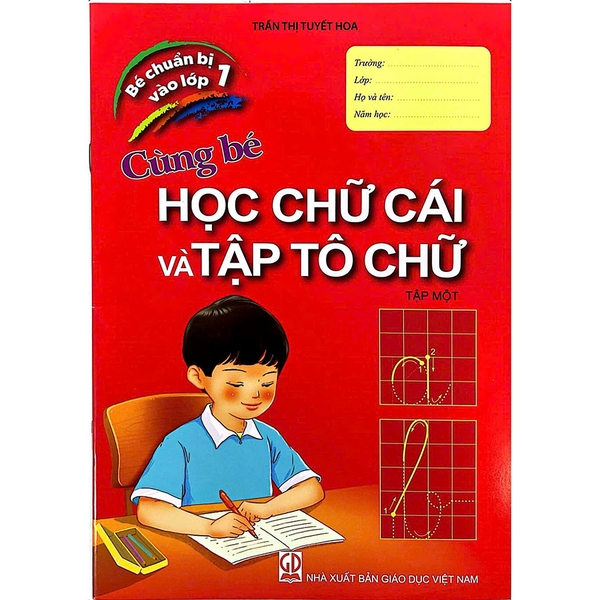 Bé chuẩn bị vào lớp 1 - Cùng bé học chữ cái và tập tô chữ (tập 1)