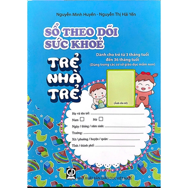 Sổ Theo Dõi Sức Khỏe Trẻ Nhà Trẻ (Dành Cho Trẻ Từ 3 Tháng Tuổi - 36 Tháng Tuổi