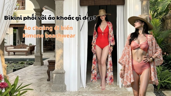 Bikini phối với áo khoác gì đẹp? Gợi ý mix tinh tế để outfit đi biển sang và có gu hơn