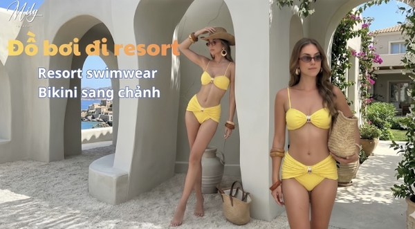 Đồ bơi đi resort: Cách chọn bikini tinh tế phù hợp phong cách nghỉ dưỡng
