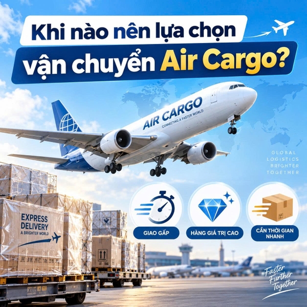 Khi nào nên lựa chọn vận chuyển bằng Air Cargo