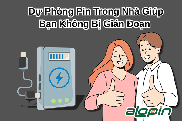 Dự Phòng Pin Trong Nhà Giúp Bạn Không Bị Gián Đoạn