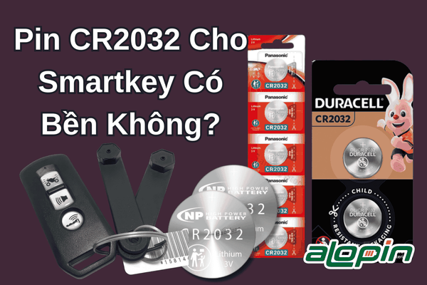 Pin CR2032 Cho Smartkey Có Bền Không?