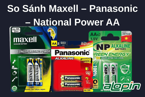 So Sánh Maxell – Panasonic – National Power AA