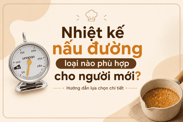 Nhiệt kế nấu đường loại nào phù hợp cho người mới? Hướng dẫn lựa chọn chi tiết