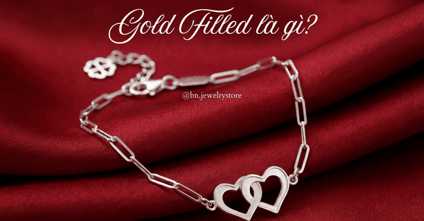 Gold Filled là gì? Tất cả những điều bạn cần biết về chất liệu Gold Filled
