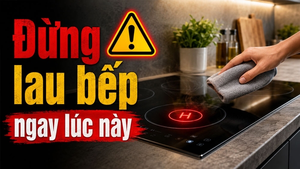 Đừng lau bếp từ ngay sau khi nấu nếu chưa biết điều này