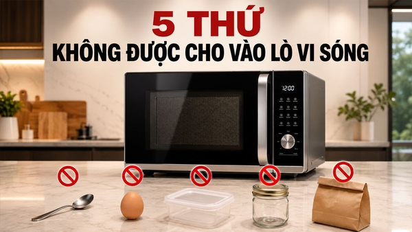 5 thứ tuyệt đối không được cho vào lò vi sóng