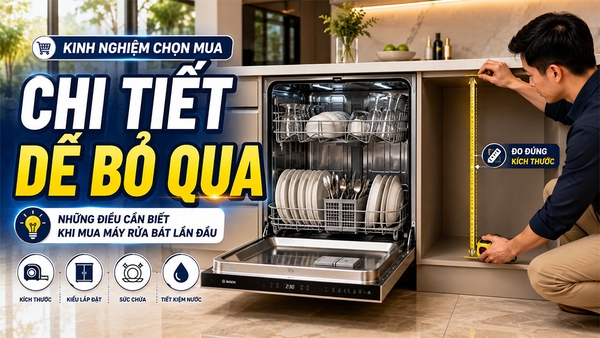 Chi tiết nhiều người bỏ qua khi mua máy rửa bát lần đầu