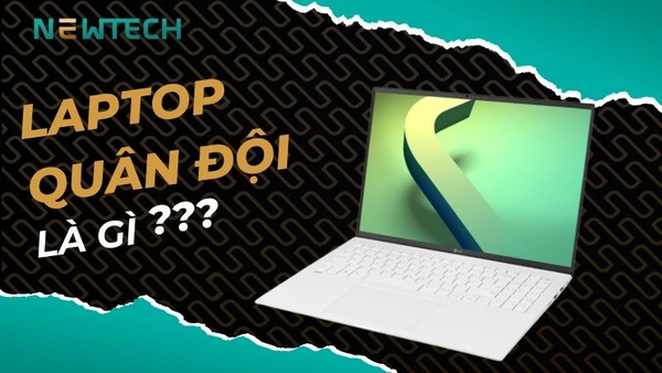 Laptop quân đội là gì? Có nên mua laptop quân đội không?