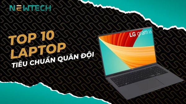 Top 10 laptop tiêu chuẩn quân đội đáng mua nhất 2023