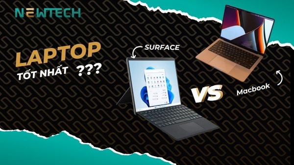 Nên mua Surface hay Macbook? Đâu là lựa chọn tốt nhất cho tín đồ công nghệ