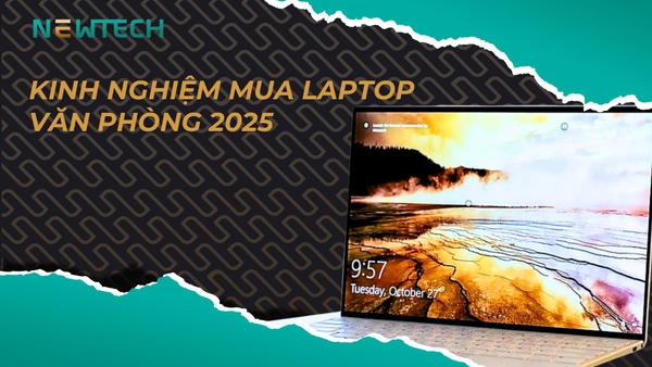 Kinh nghiệm mua laptop văn phòng 2025