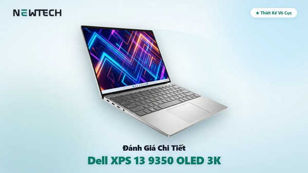 Đánh Giá Chi Tiết Dell XPS 13 9350 (2025/2026): Màn OLED 3K 120Hz