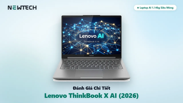 Đánh Giá Chi Tiết Lenovo ThinkBook X AI & ThinkBook 14/16 (2026): Chuẩn Mực Laptop AI Thế Hệ Mới