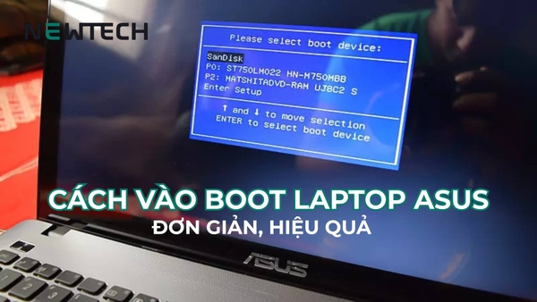 Cách vào Boot laptop Asus đơn giản, hiệu quả