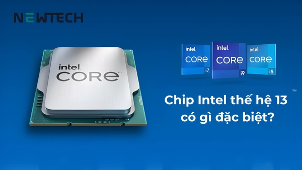 Chip Intel thế hệ 13 có gì đặc biệt? Các dòng chip phổ biến