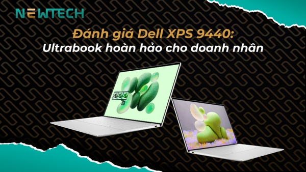 Đánh giá Dell XPS 9440: Ultrabook hoàn hảo cho doanh nhân