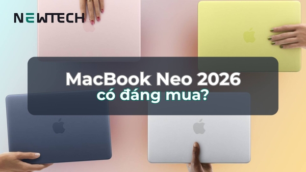 Đánh giá MacBook Neo 2026 có đáng mua?