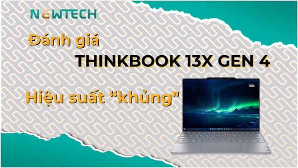 Đánh giá Lenovo ThinkBook 13x Gen 4 chi tiết