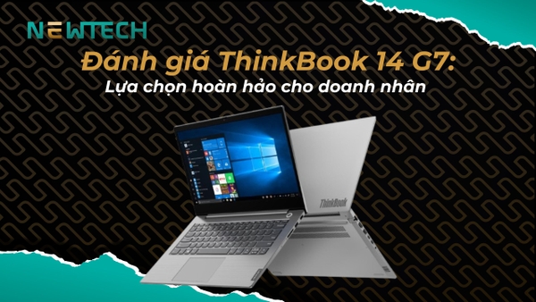 Đánh giá ThinkBook 14 G7 có đáng mua?