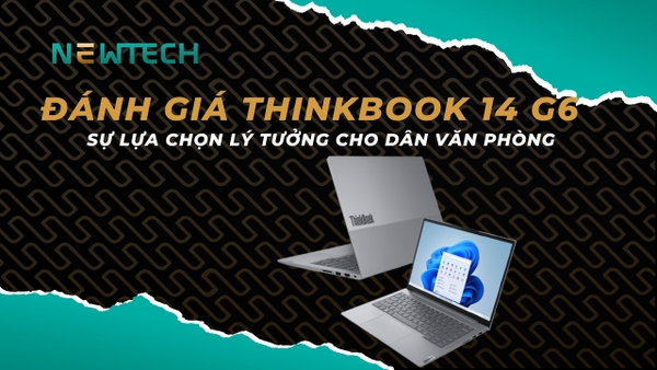 Đánh giá ThinkBook 14 G6 có đáng mua?