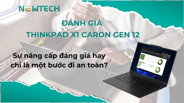 Đánh giá ThinkPad X1 Carbon Gen 12 chi tiết cho người dùng