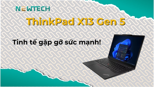Đánh giá ThinkPad X13 Gen 5: Khi tinh tế gặp gỡ sức mạnh!