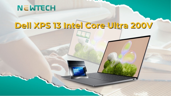 Khám phá chip Intel Core Ultra 200V của Dell XPS 13