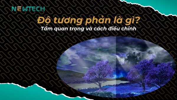 Độ tương phản là gì? Cách điều chỉnh độ tương phản