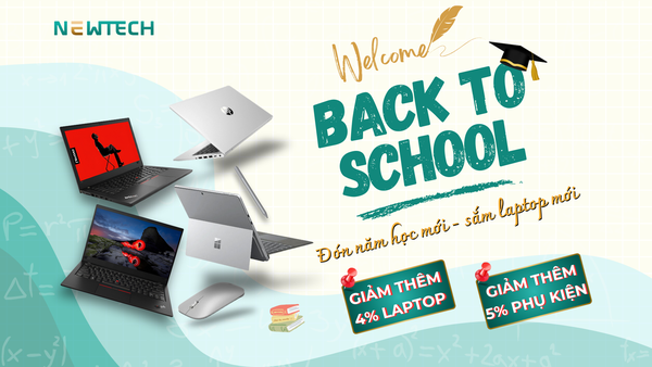 ĐÓN NĂM HỌC MỚI, SẮM LAPTOP MỚI - BACK TO SCHOOL 2024 CÙNG NEWTECH