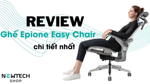 Review ghế Epione Easy Chair chi tiết nhất