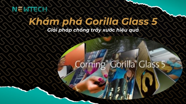 Khám phá Gorilla Glass 5: Giải pháp chống trầy xước hiệu quả