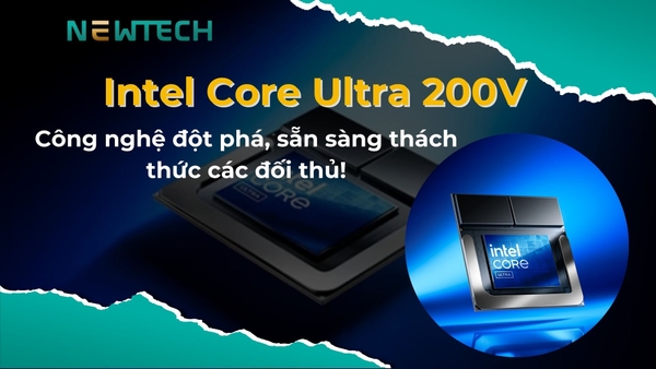 Intel Core Ultra 200V là gì? Hiệu năng ra sao?