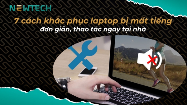 7 cách khắc phục laptop bị mất tiếng đơn giản