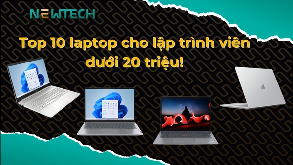 Top 10 laptop cho lập trình viên dưới 20 triệu!