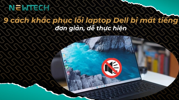9 cách khắc phục lỗi laptop Dell bị mất tiếng đơn giản