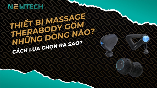 Thiết bị massage Therabody gồm những dòng nào?