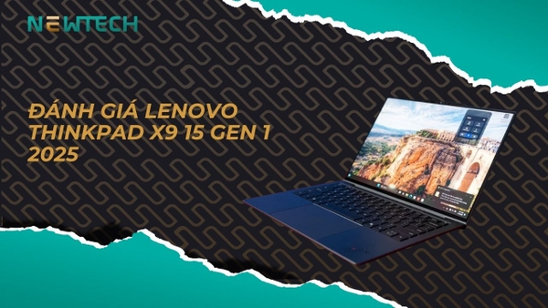 Đánh giá Lenovo Thinkpad X9 15 Gen 1 2025