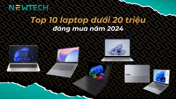 Top 10 laptop dưới 20 triệu đáng mua