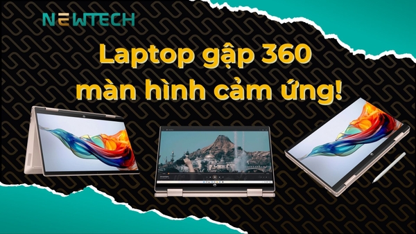 Top 5 dòng laptop gập 360 màn hình cảm ứng đáng mua
