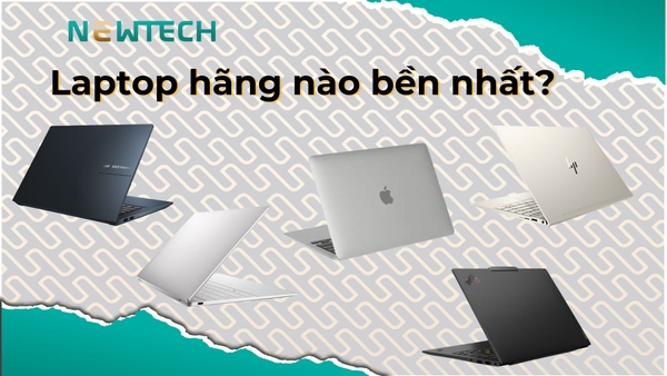 Laptop hãng nào bền nhất hiện nay?