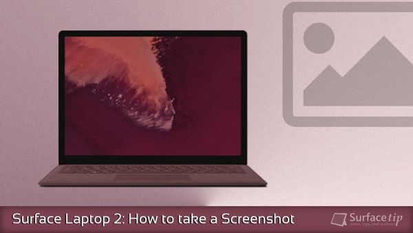 [MẸO] Hướng dẫn chụp màn hình Surface Laptop 2